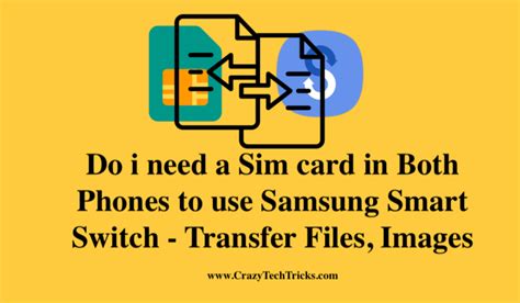 When using Samsung smart switch do I need a SIM card in both p